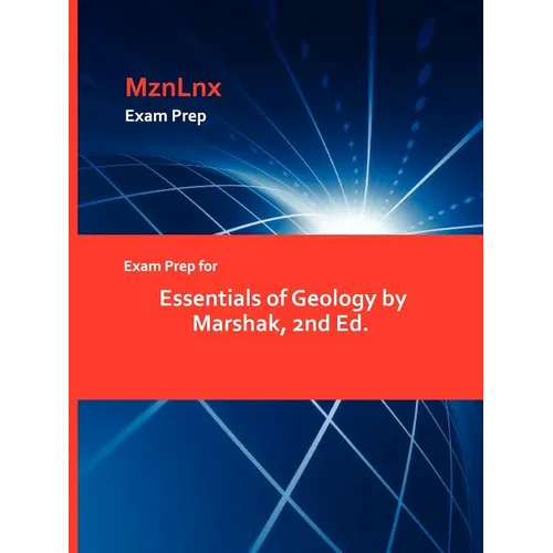 Exam Prep for Essentials of Geology by Marshak, 2nd Ed. - Paperback