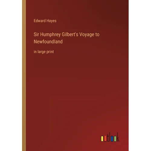 Sir Humphrey Gilbert's Voyage to Newfoundland: in large print - Paperback