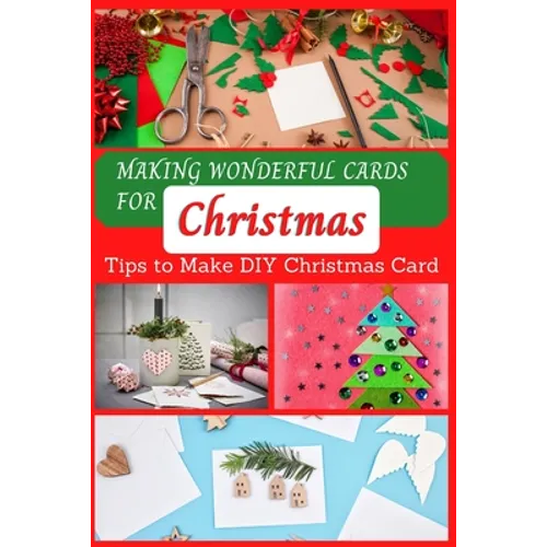 Making Wonderful Cards for Christmas: Tips to Make DIY Christmas Card - Paperback