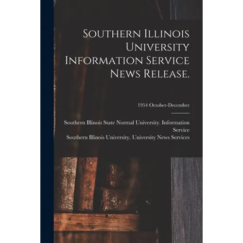 Southern Illinois University Information Service News Release.; 1954 October-December - Paperback