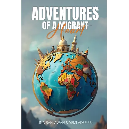 Adventures of a Migrant Heart - Paperback