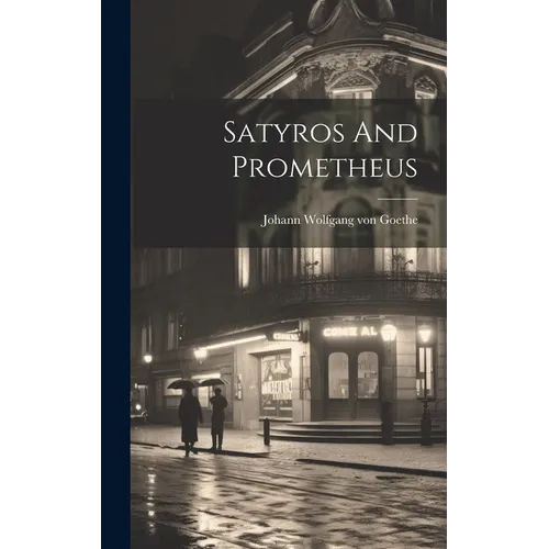 Satyros And Prometheus - Hardcover