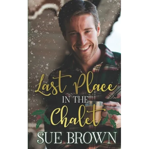 Last Place in the Chalet: a forced proximity Christmas gay romance - Paperback