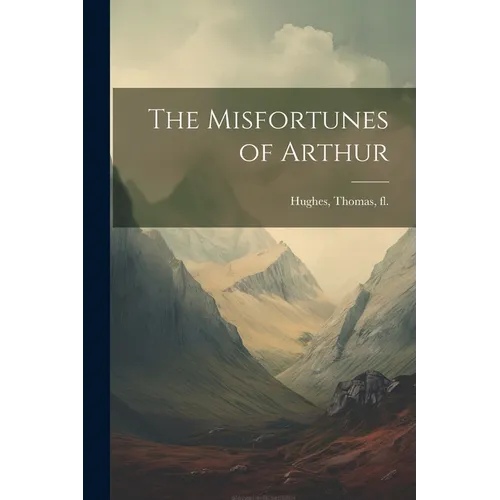 The Misfortunes of Arthur - Paperback