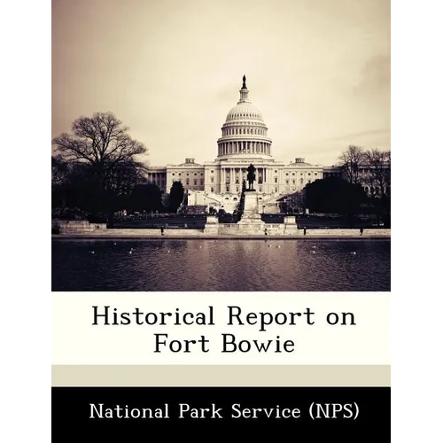 Historical Report on Fort Bowie - Paperback