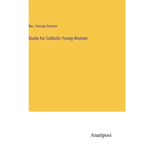 Guide for Catholic Young Women - Hardcover