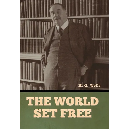 The World Set Free - Hardcover