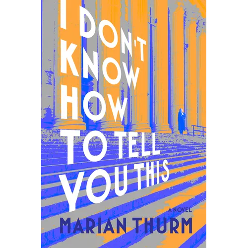 I Don't Know How to Tell You This - Hardcover