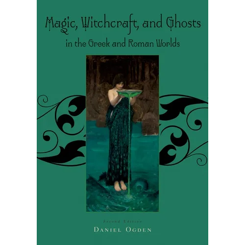 Magic, Witchcraft and Ghosts in the Greek and Roman Worlds: A Sourcebook - Paperback
