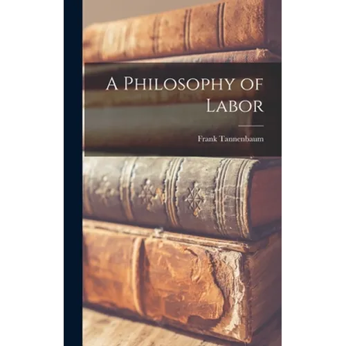 A Philosophy of Labor - Hardcover