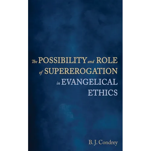 The Possibility and Role of Supererogation in Evangelical Ethics - Paperback