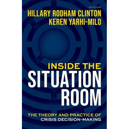 Inside the Situation Room: The Theory and Practice of Crisis Decision-Making - Hardcover