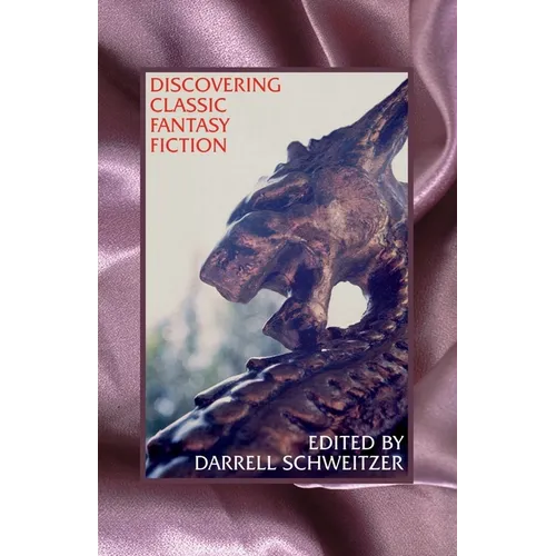 Discovering Classic Fantasy Fiction: Essays on the Antecedents of Fantastic Literature - Paperback