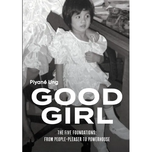 Good Girl: The Five Foundations: From People-Pleaser to Powerhouse - Paperback