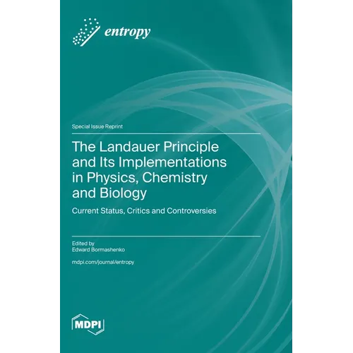 The Landauer Principle and Its Implementations in Physics, Chemistry and Biology: Current Status, Critics and Controversies - Hardcover