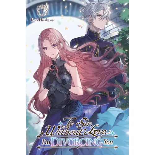 To Sir, Without Love: I'm Divorcing You I, Part 1 (Light Novel): Volume 1 - Paperback