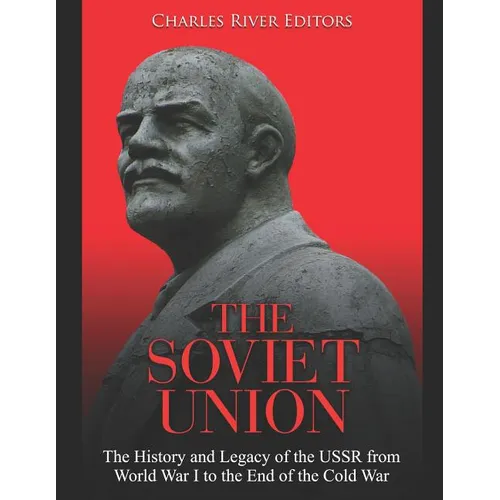 The Soviet Union: The History and Legacy of the USSR from World War I to the End of the Cold War - Paperback