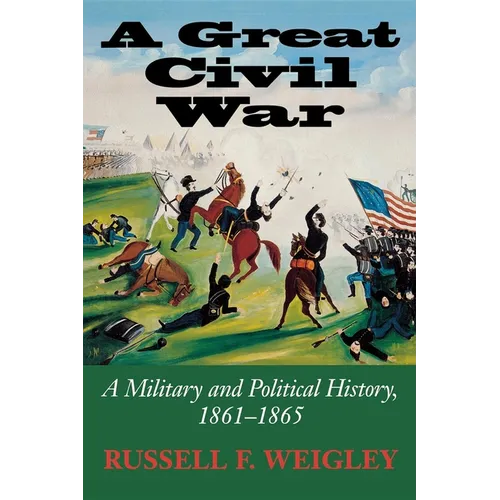 A Great Civil War: A Military and Political History, 1861-1865 - Paperback