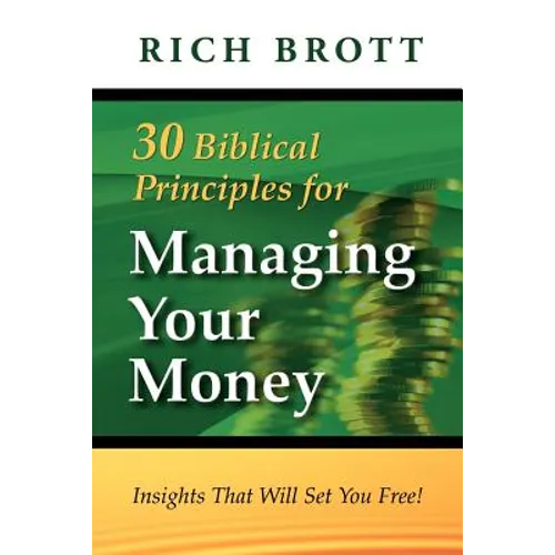 30 Biblical Principles For Managing Your Money: Insights That Will Set You Free! - Paperback