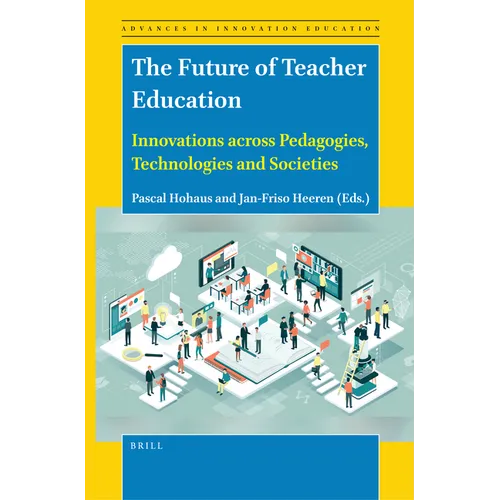 The Future of Teacher Education: Innovations Across Pedagogies, Technologies and Societies - Paperback