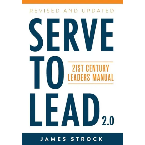 Serve to Lead: 21st Century Leaders Manual - Hardcover