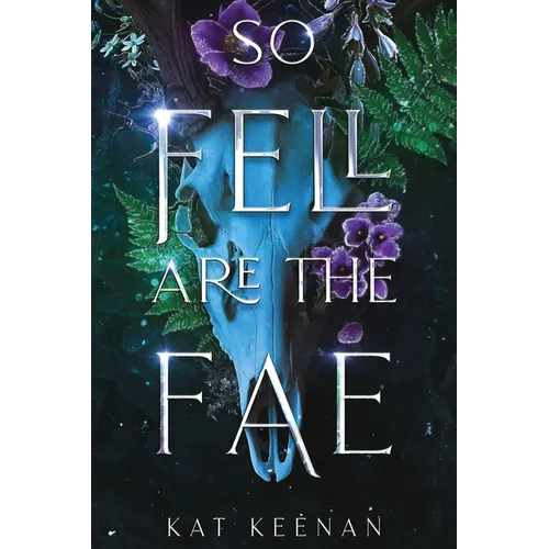 So Fell Are the Fae: A Romantic Fae Fantasy - Paperback