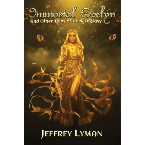 Immortal Evelyn: And Other Tales of Dark Fantasy - Paperback