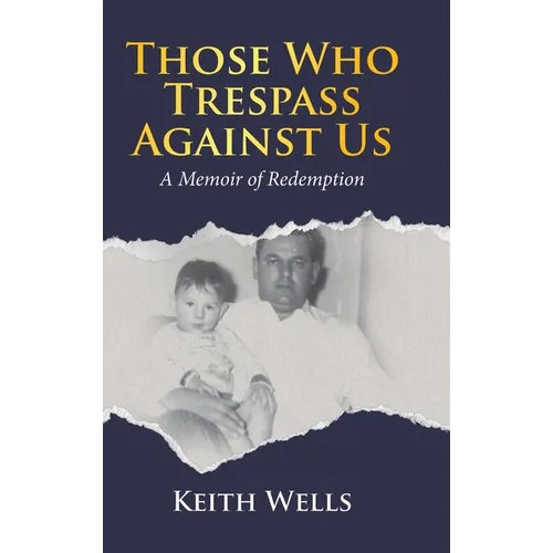 Those Who Trespass Against Us: A Memoir of Redemption - Hardcover