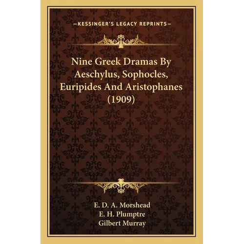 Nine Greek Dramas By Aeschylus, Sophocles, Euripides And Aristophanes (1909) - Paperback