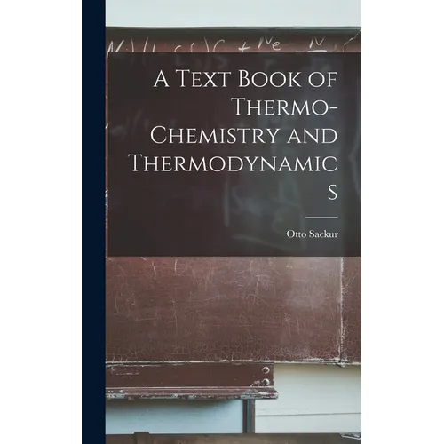 A Text Book of Thermo-Chemistry and Thermodynamics - Hardcover