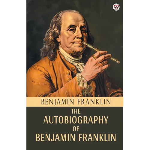 The Autobiography Of Benjamin Franklin - Paperback