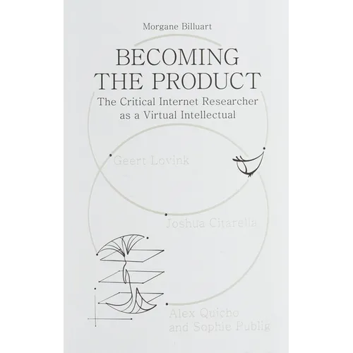 Becoming the Product: The Critical Internet Researcher as a Virtual Intellectual - Paperback