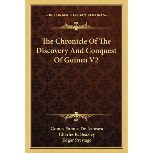 The Chronicle Of The Discovery And Conquest Of Guinea V2 - Paperback