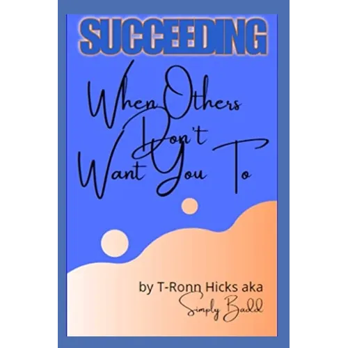 Succeeding: When Others Don't Want You To - Paperback