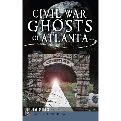 Civil War Ghosts of Atlanta - Hardcover