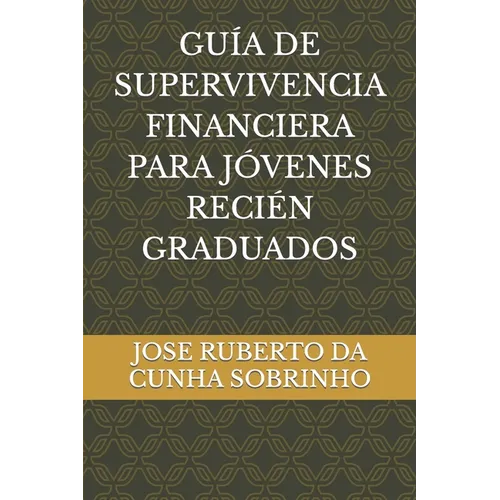 Guía de Supervivencia Financiera Para Jóvenes Recién Graduados - Paperback