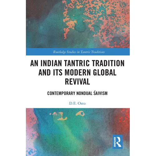 An Indian Tantric Tradition and Its Modern Global Revival: Contemporary Nondual Śaivism - Paperback
