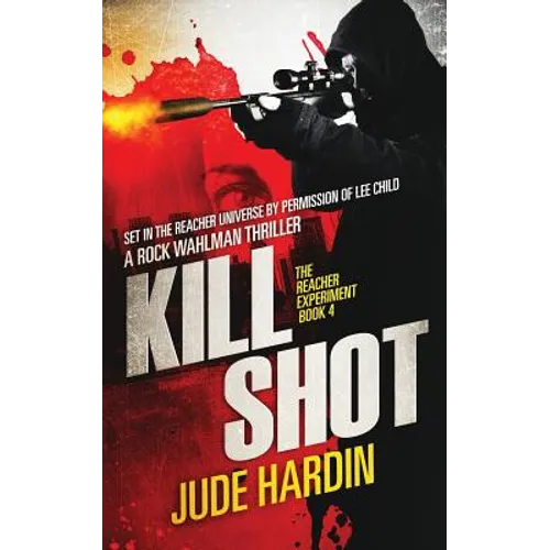 Kill Shot: The Jack Reacher Experiment Book 4 - Paperback