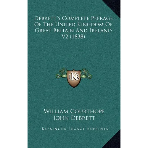 Debrett's Complete Peerage of the United Kingdom of Great Britain and Ireland V2 (1838) - Hardcover