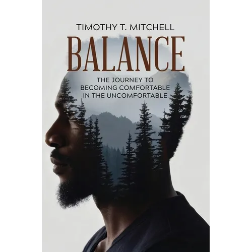 Balance: The Journey to Becoming Comfortable in the Uncomfortable - Paperback