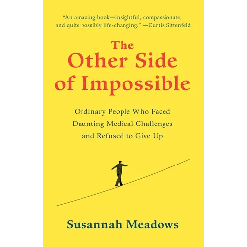 The Other Side of Impossible: Ordinary People Who Faced Daunting Medical Challenges and Refused to Give Up - Paperback