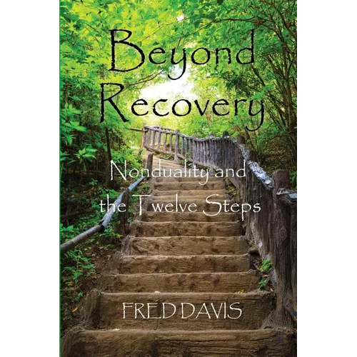 Beyond Recovery: Nonduality and the Twelve Steps - Paperback