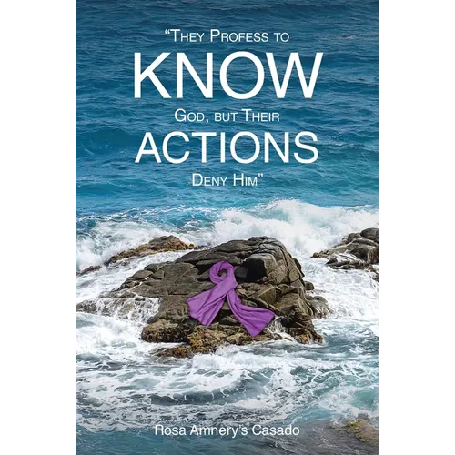 They Profess to Know God, but Their Actions Deny Him - Paperback