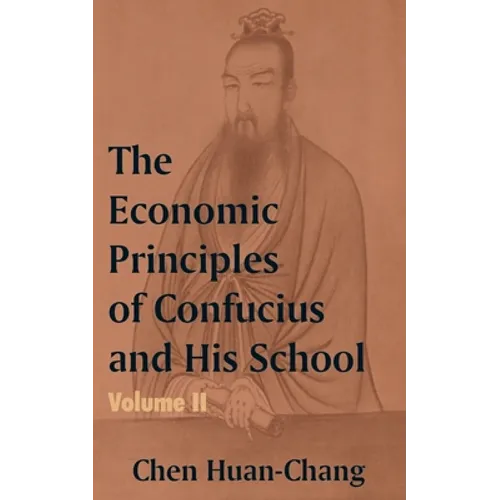 The Economics Principles of Confucius and His School (Volume Two) - Paperback