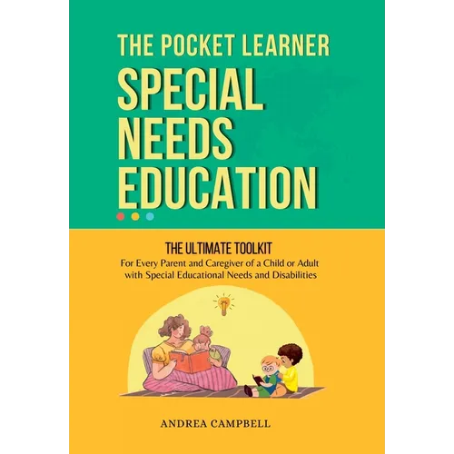 THE POCKET LEARNER - Special Needs Education: The Ultimate Toolkit for Every Parent and Caregiver of a Child or Adult with Special Educational Needs a - Hardcover