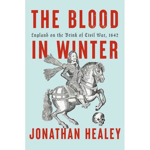 The Blood in Winter: England on the Brink of Civil War, 1642 - Hardcover