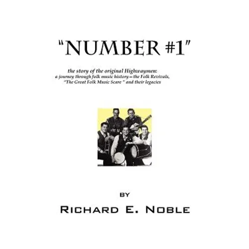 Number #1: The Story of the Original Highwaymen: A Journey Through Folk Music History-- The Folk Revivals, the Great Folk Music - Paperback