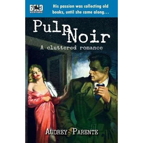 Pulp Noir: A Cluttered Romance - Paperback