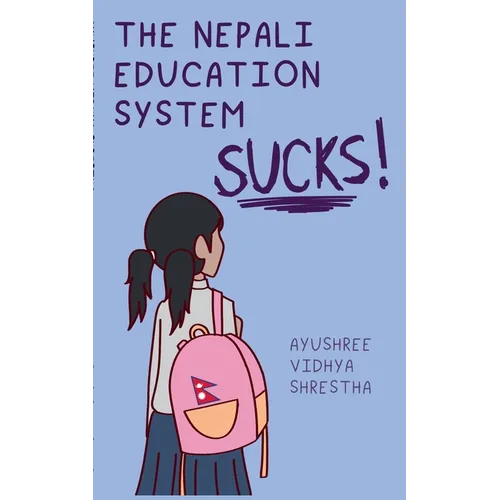 The Nepali Education System Sucks - Paperback