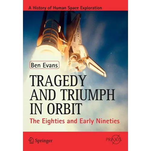 Tragedy and Triumph in Orbit: The Eighties and Early Nineties - Paperback